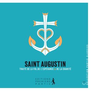 Saint Augustin "Traité de la Foi, de l'Espérance & de la Charité"